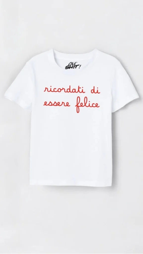 T-SHIRT RICORDATI DI ESSERE FELICE