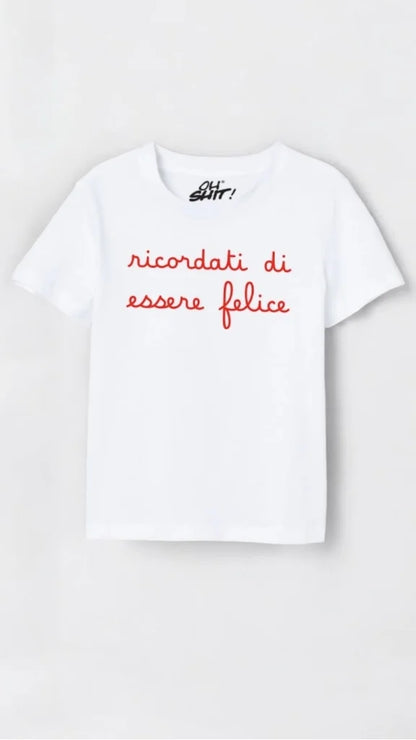 T-SHIRT RICORDATI DI ESSERE FELICE