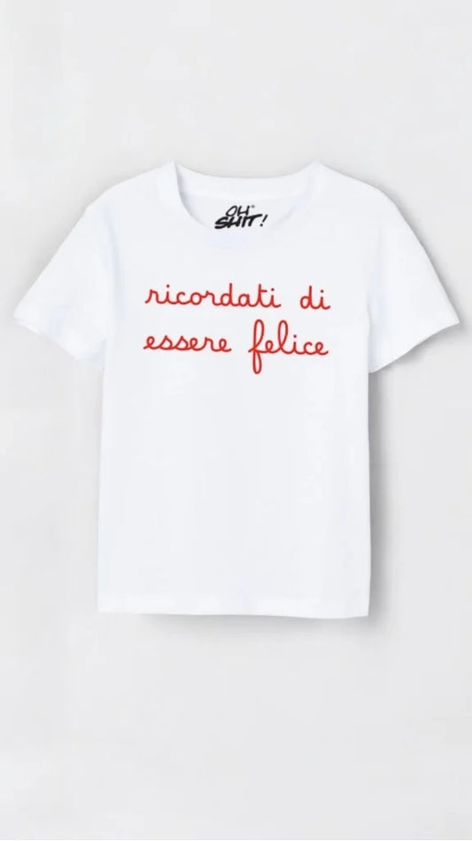 T-SHIRT RICORDATI DI ESSERE FELICE